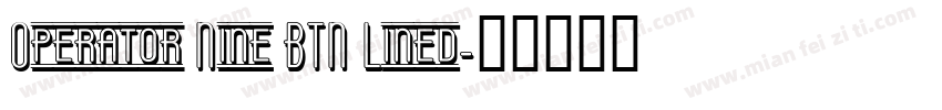 Operator Nine BTN Lined字体转换